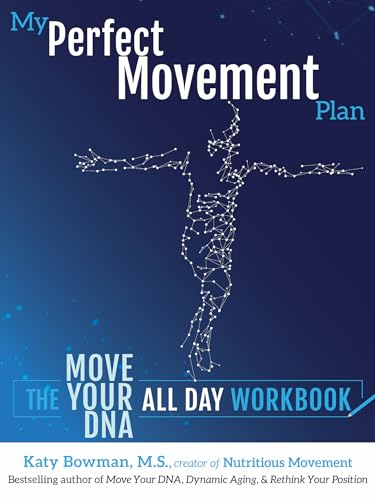 My Perfect Movement Plan: The Move Your Dna All Day Workbook