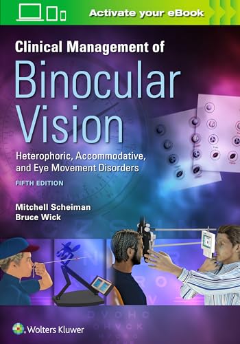 Clinical Management Of Binocular Vision: Heterophoric, Accommodative, And Eye Movement Disorders