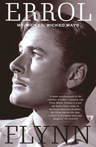 My Wicked, Wicked Ways: The Autobiography Of Errol Flynn
