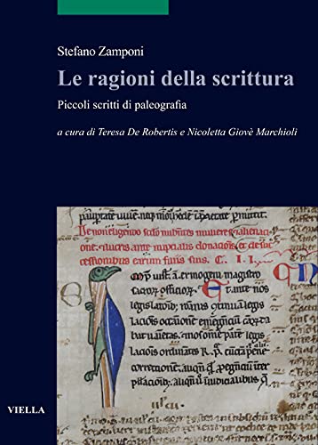 Le Ragioni Della Scrittura. Piccoli Scritti Di Paleografia