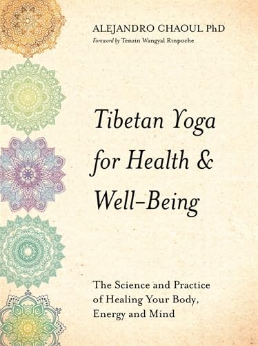 Tibetan Yoga For Health & Well-Being: The Science And Practice Of Healing Your Body, Energy, And Mind [Lingua Inglese]