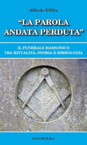 «La Parola Andata Perduta». Il Funerale Massonico Tra Ritualità, Storia E Simbologia