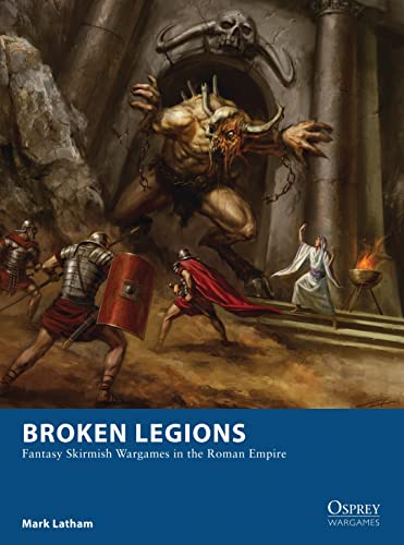 Broken Legions: Fantasy Skirmish Wargames In The Roman Empire