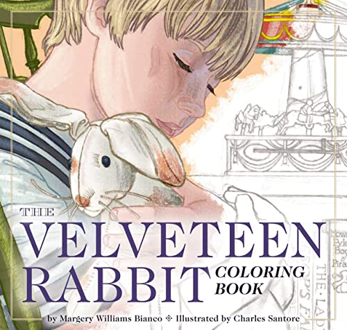 The Velveteen Rabbit Coloring Book: Or, How Toys Become Real: The Classic Edition Coloring Book