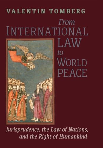 From International Law To World Peace: Jurisprudence, The Law Of Nations, And The Right Of Humankind Viewed In Philosophical-Historical Context