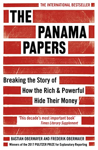 The Panama Papers: Breaking The Story Of How The Rich And Powerful Hide Their Money [Lingua Inglese]: Breaking The Story Of How The Rich & Powerful Hi