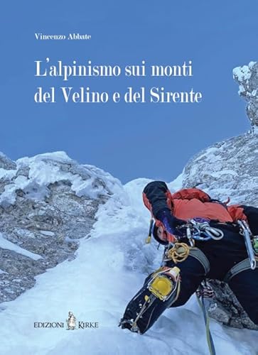 L'Alpinismo Sui Monti Del Velino E Del Sirente