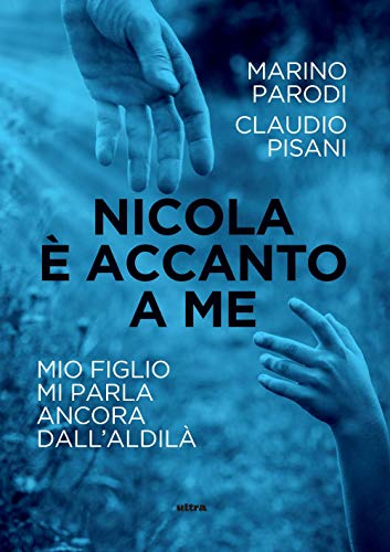 Nicola È Accanto A Me: Mio Figlio Mi Parla Ancora Dall’Aldilà