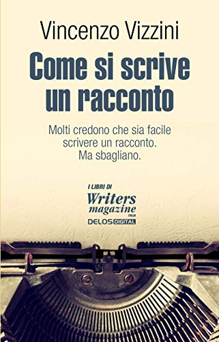 Come Si Scrive Un Racconto. Scrivere Narrativa