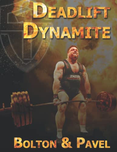 Deadlift Dynamite: How To Master The King Of All Strength Exercises