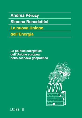 La Nuova Unione Dell'Energia. La Politica Energetica Dell'Unione Europea Nello Scenario Geopolitico
