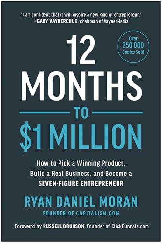 12 Months To $1 Million: How To Pick A Winning Product, Build A Real Business, And Become A Seven-Figure Entrepreneur