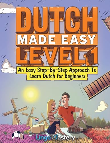 Dutch Made Easy Level 1: An Easy Step-By-Step Approach To Learn Dutch For Beginners (Textbook + Workbook Included)
