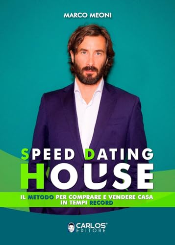 Speed Dating House. Il Metodo Per Comprare E Vendere Casa In Tempi Record. Ediz. Integrale