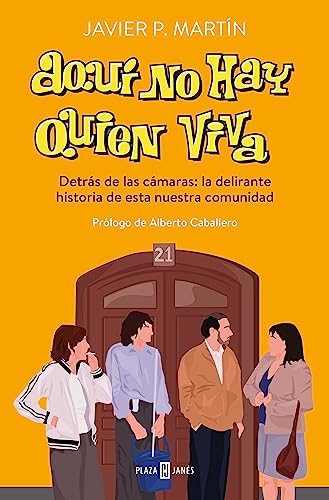 Aquí No Hay Quien Viva: Detrás De Las Cámaras: La Delirante Historia De Esta Nuestra Comunidad