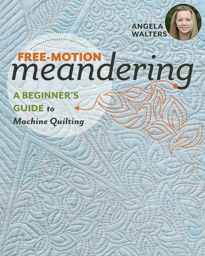 Free-Motion Meandering: A Beginners Guide To Machine Quilting