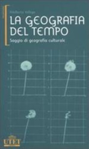 La Geografia Del Tempo. Saggio Di Geografia Culturale