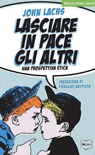Lasciare In Pace Gli Altri. Una Prospettiva Etica