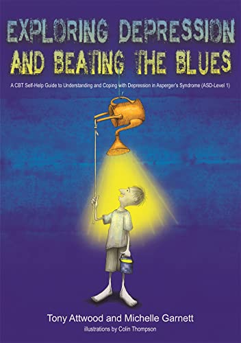 Exploring Depression, And Beating The Blues: A Cbt Self-Help Guide To Understanding And Coping With Depression In Asperger'S Syndrome [Asd-Level 1] [L