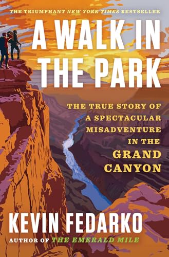 A Walk In The Park: The True Story Of A Spectacular Misadventure In The Grand Canyon