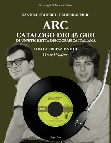 Arc: Catalogo Dei 45 Giri Di Un'Etichetta Discografica Italiana