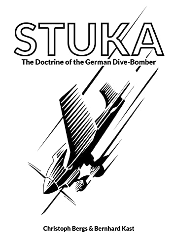 Stuka: The Doctrine Of The German Dive-Bomber