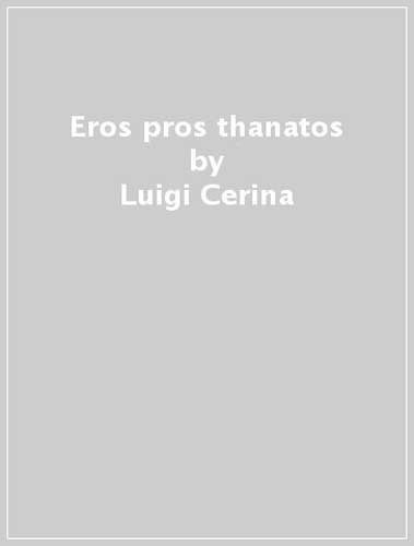 Eros Pros Thanatos