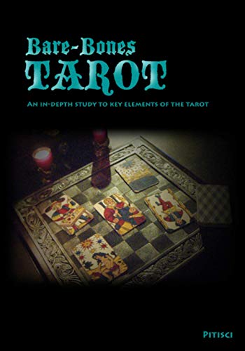 Bare-Bones Tarot: An In-Depth Study To Key Elements Of The Tarot