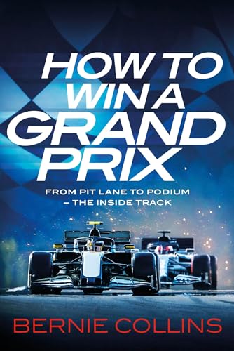 How To Win A Grand Prix: From Pit Lane To Podium - The Inside Track