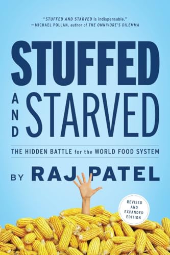 Stuffed And Starved: The Hidden Battle For The World Food System - Revised And Updated