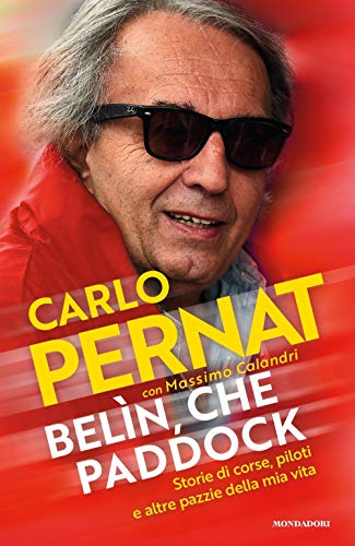 Belìn, Che Paddock. Storie Di Corse, Piloti E Altre Pazzie Della Mia Vita
