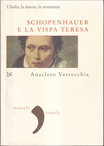 Schopenhauer E La Vispa Teresa. L'Italia, Le Donne, Le Avventure