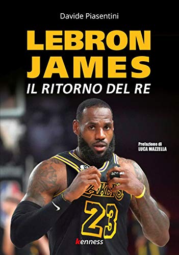 Lebron James. Il Ritorno Del Re