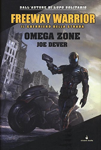 Omega Zone. Freeway Warrior Il Guerriero Della Strada (Vol. 3)