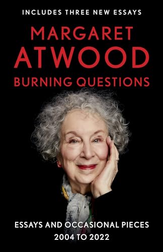 Burning Questions: Essays And Occasional Pieces, 2004 To 2022
