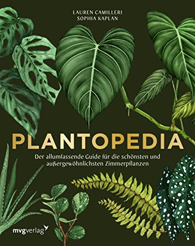 Plantopedia: Der Allumfassende Guide Für Die Schönsten Und Außergewöhnlichsten Zimmerpflanzen. Alles, Was Du Zum Pflegen Und Lieben Deiner Pflanzen Wi
