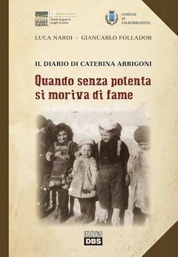 Quando Senza Polenta Si Moriva Di Fame. Il Diario Di Caterina Arrigoni