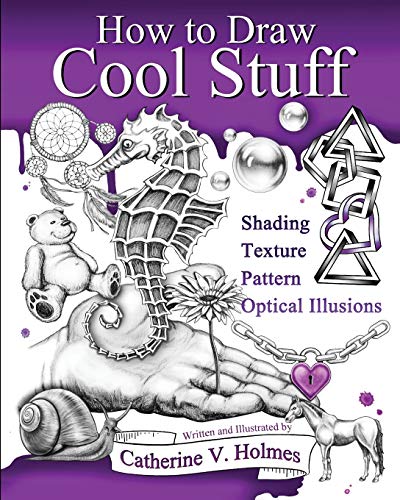 How To Draw Cool Stuff: Shading, Textures And Optical Illusions: Basic, Shading, Textures And Optical Illusions
