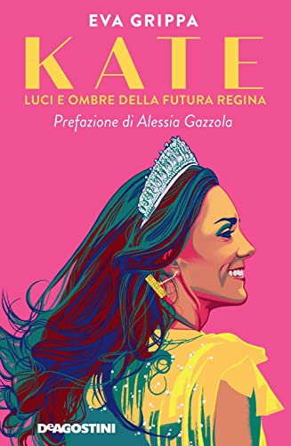 Kate. Luci E Ombre Della Futura Regina