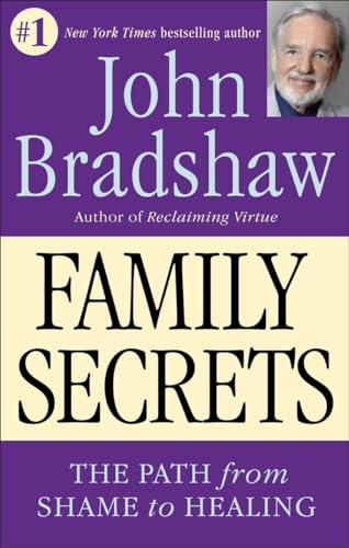 Family Secrets: The Path From Shame To Healing