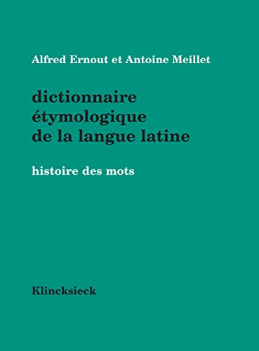 Dictionnaire Etymologique De La Langue Latine: Histoire Des Mots