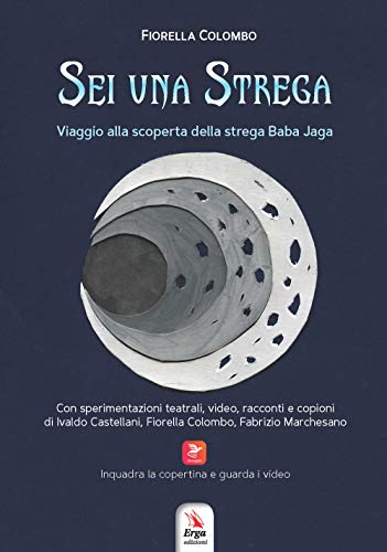 Sei Una Strega. Viaggio Alla Scoperta Della Strega Baba Jaga