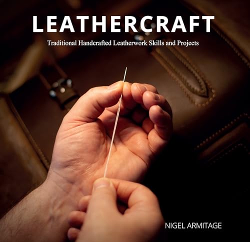 Leathercraft: Traditional Handcrafted Leatherwork Skills And Projects