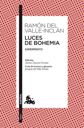 Luces De Bohemia: Esperpento. Edición De Alonso Zamora Vicente. Guía De Lectura Y Glosario De Joaquín Del Valle-Inclán: 1