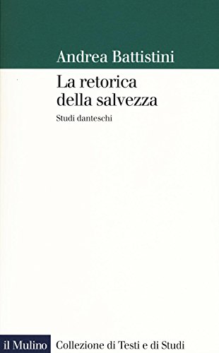 La Retorica Della Salvezza. Studi Danteschi