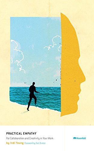 Practical Empathy: For Collaboration And Creativity In Your Work