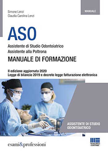 Aso. Assistente Di Studio Odontoiatrico. Assistente Alla Poltrona. Manuale Di Formazione