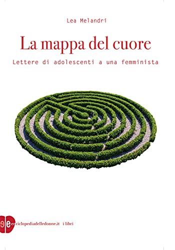 La Mappa Del Cuore. Lettere Di Adolescenti A Una Femminista