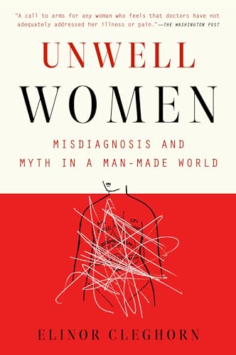 Unwell Women: Misdiagnosis And Myth In A Man-Made World