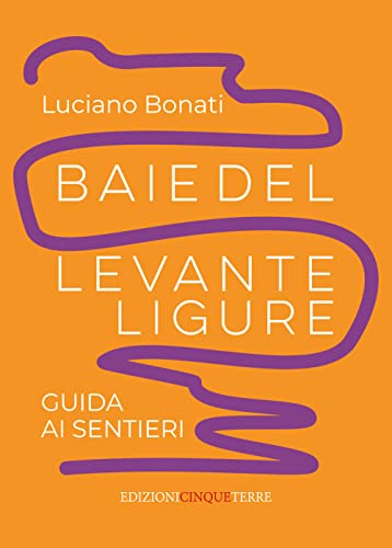 Baie Del Levante Ligure. Guida Ai Sentieri